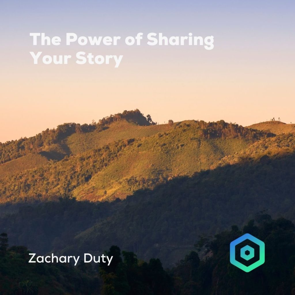 The Power of Sharing Your Story, by Zachary Duty