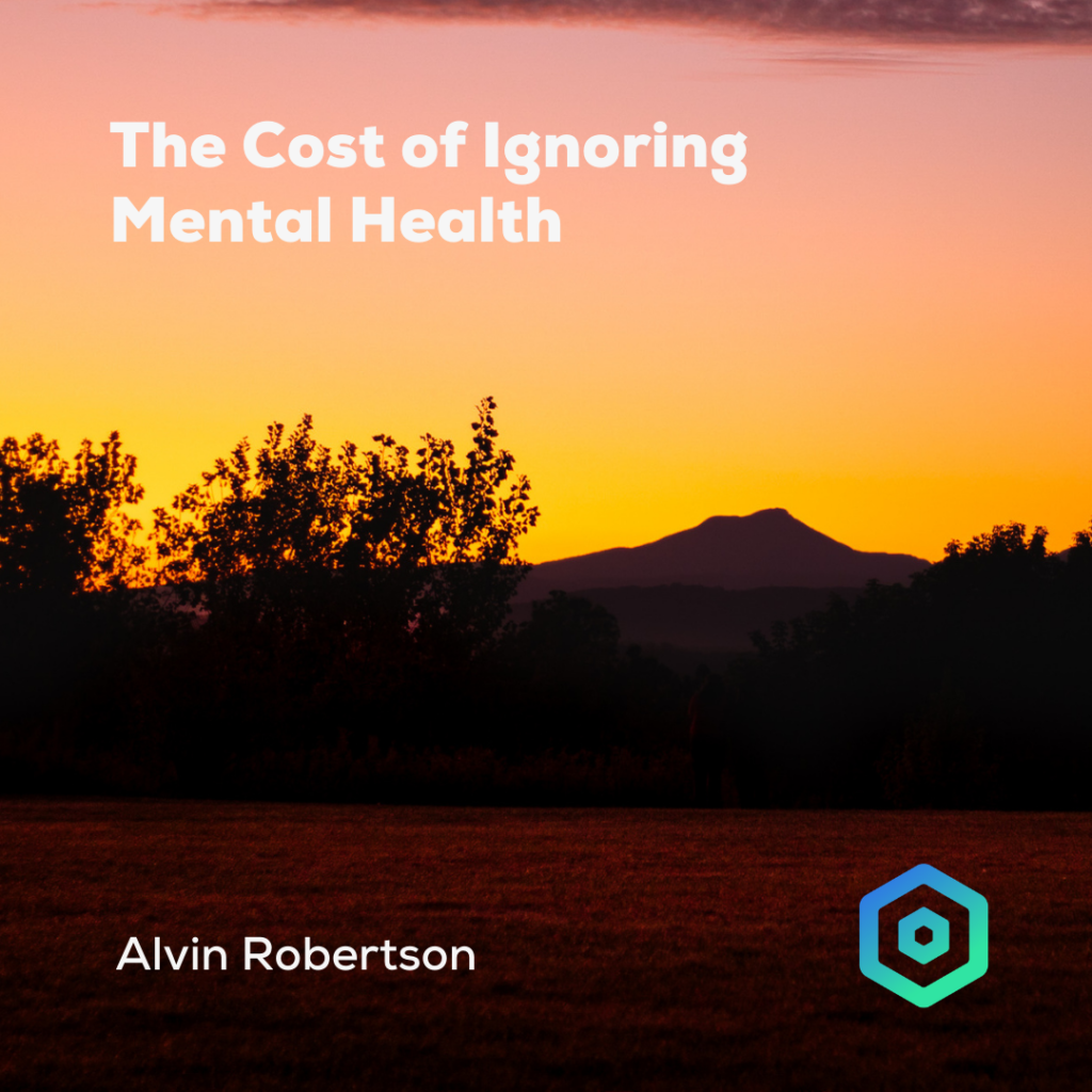 The Cost of Ignoring Mental Health, by Alvin Robertson