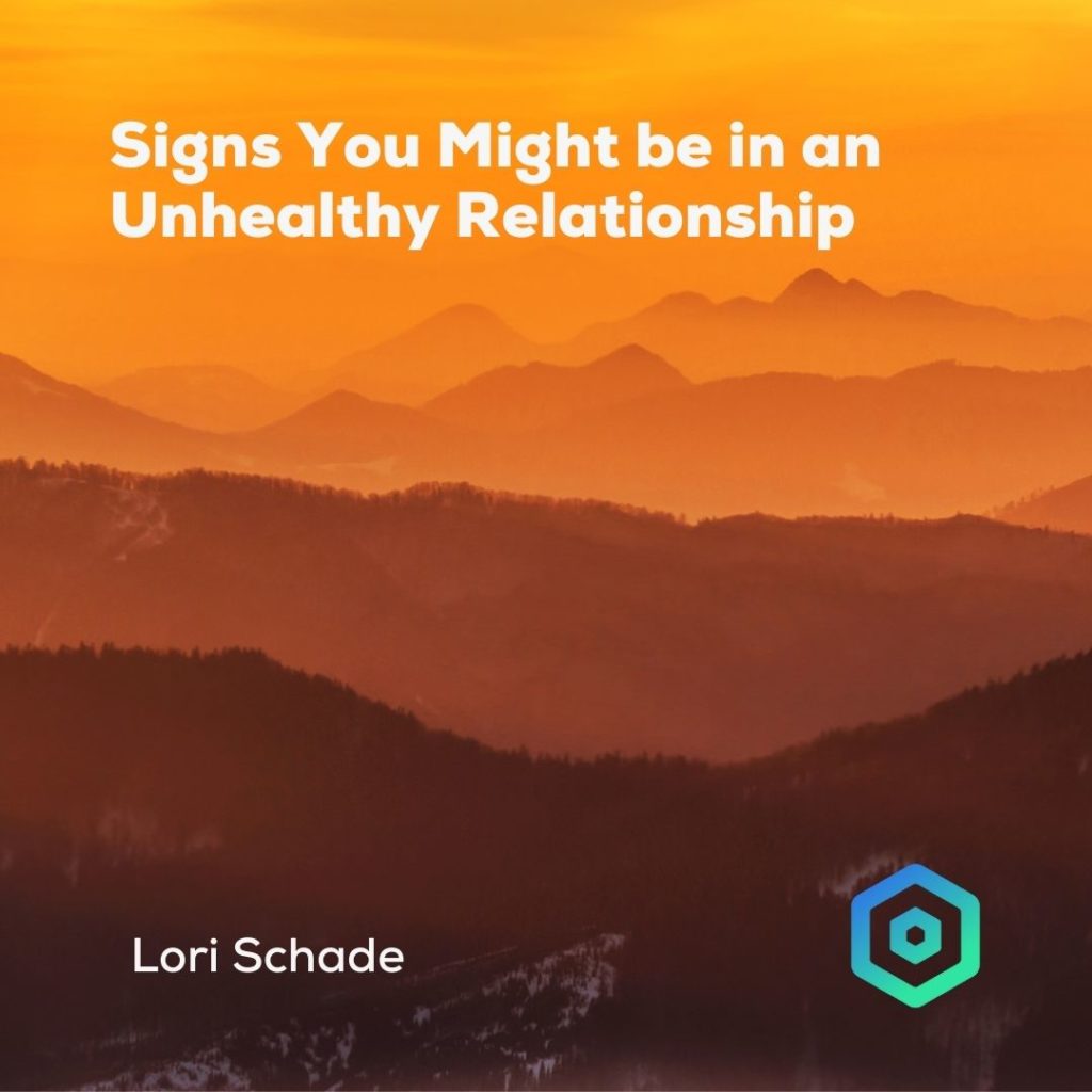 Signs You Might be in an Unhealthy Relationship, by Lori Schade